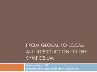 From Global to Local: An Introduction to the SYmposium