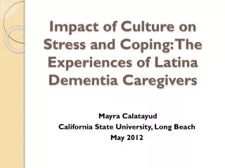 Impact of Culture on Stress and Coping: The Experiences of Latina Dementia Caregivers