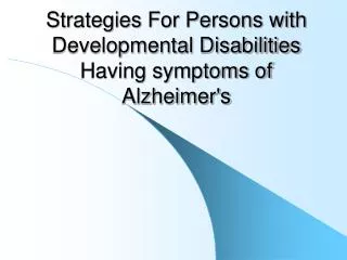 Strategies For Persons with Developmental Disabilities Having symptoms of Alzheimer's