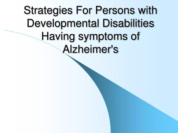 strategies for persons with developmental disabilities having symptoms of alzheimer s