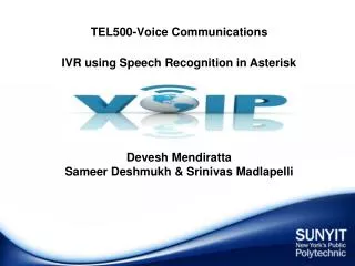 TEL500-Voice Communications IVR using Speech Recognition in Asterisk Devesh Mendiratta