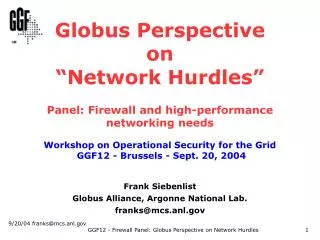 Frank Siebenlist Globus Alliance, Argonne National Lab. franks@mcs.anl