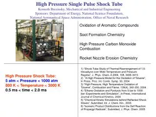 High Pressure Single Pulse Shock Tube Kenneth Brezinsky, Mechanical and Industrial Engineering