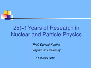 25(+) Years of Research in Nuclear and Particle Physics