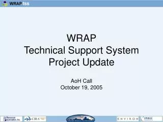 WRAP Technical Support System Project Update AoH Call October 19, 2005