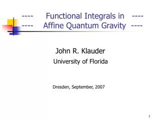 John R. Klauder University of Florida