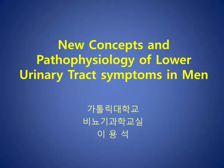 new concepts and pathophysiology of lower urinary tract symptoms in men