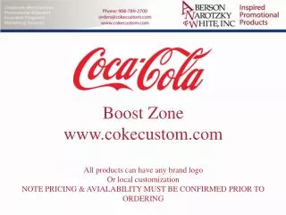 Boost Zone cokecustom All products can have any brand logo Or local customization