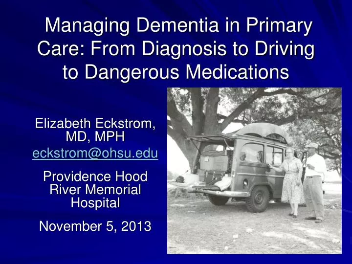 managing dementia in primary care from diagnosis to driving to dangerous medications