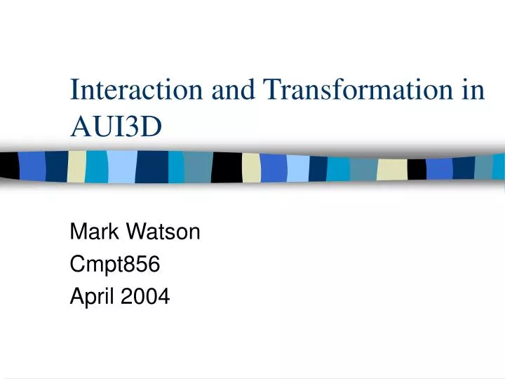 interaction and transformation in aui3d