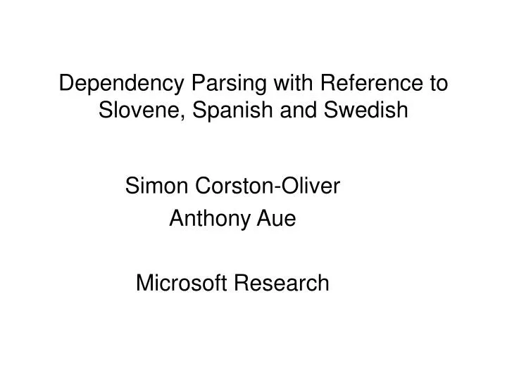 dependency parsing with reference to slovene spanish and swedish
