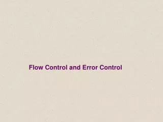 Flow Control and Error Control