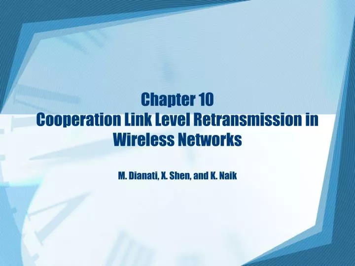 chapter 10 cooperation link level retransmission in wireless networks m dianati x shen and k naik
