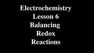 Electrochemistry Lesson 6 Balancing Redox Reactions