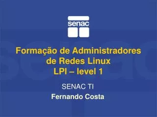 Formação de Administradores de Redes Linux LPI – level 1