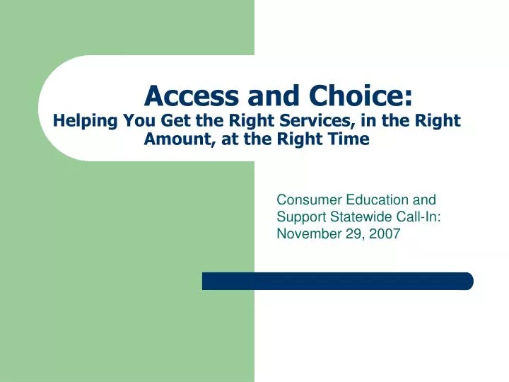 access and choice helping you get the right services in the right amount at the right time