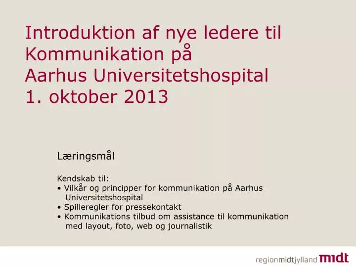 introduktion af nye ledere til kommunikation p aarhus universitetshospital 1 oktober 2013