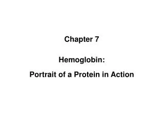 Chapter 7 Hemoglobin: Portrait of a Protein in Action