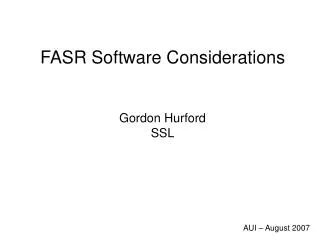 FASR Software Considerations Gordon Hurford SSL