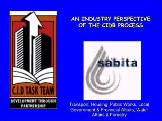 AN INDUSTRY PERSPECTIVE OF THE CIDB PROCESS