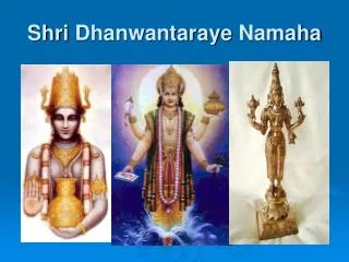 Shri Dhanwantaraye Namaha