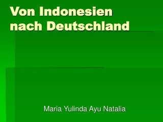 Von Indonesien nach Deutschland