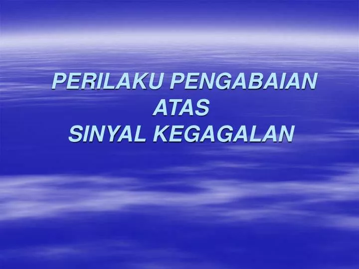 perilaku pengabaian atas sinyal kegagalan