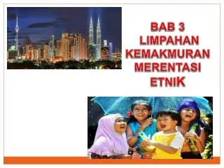 BAB 3 LIMPAHAN KEMAKMURAN MERENTASI ETNI K