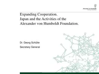 Expanding Cooperation. Japan and the Activities of the Alexander von Humboldt Foundation.