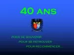 40 ans - slide 1