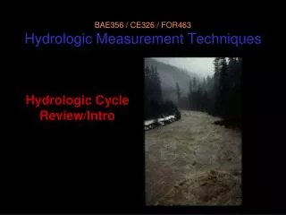BAE356 / CE326 / FOR463 Hydrologic Measurement Techniques