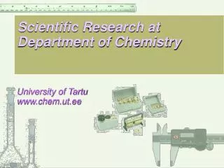Scientific Research at Department of Chemistry University of Tartu chem.ut.ee