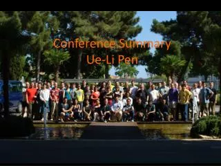 Conference Summary Ue-Li Pen