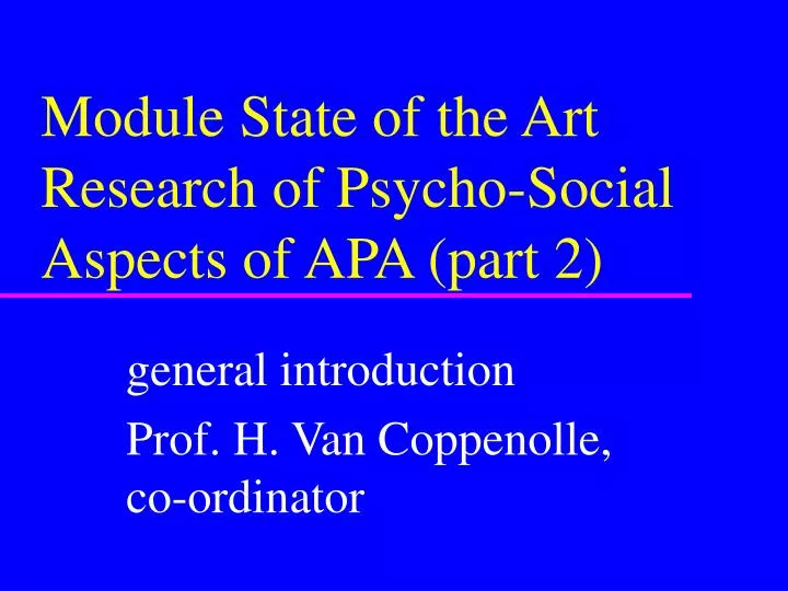 module state of the art research of psycho social aspects of apa part 2