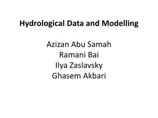 Hydrological Data and Modelling Azizan Abu Samah Ramani Bai Ilya Zaslavsky Ghasem Akbari