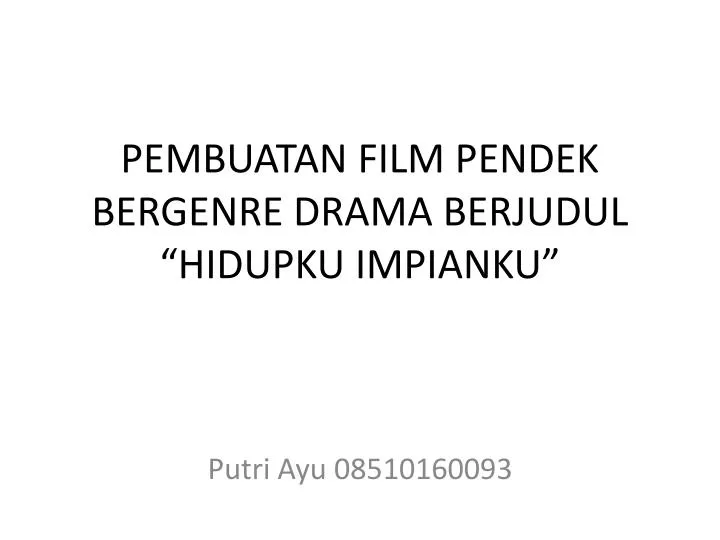 pembuatan film pendek bergenre drama berjudul hidupku impianku