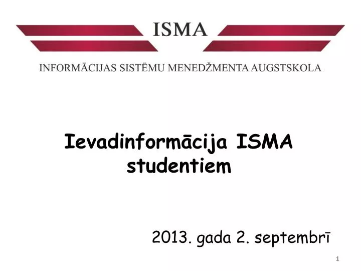 ievadinform cija isma studentiem 2013 gada 2 septembr