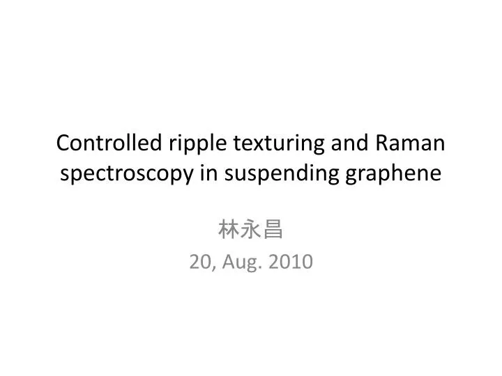 controlled ripple texturing and raman spectroscopy in suspending graphene