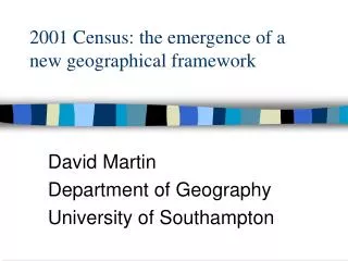David Martin Department of Geography University of Southampton