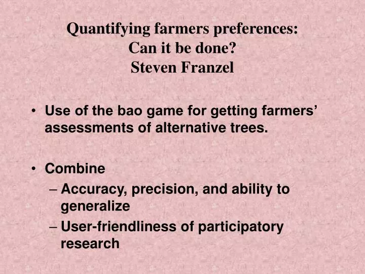 quantifying farmers preferences can it be done steven franzel