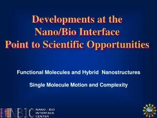 Developments at the Nano /Bio Interface Point to Scientific Opportunities