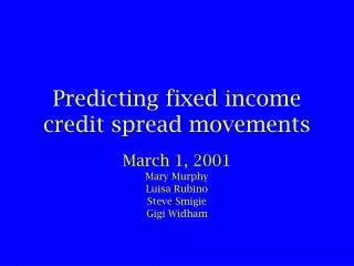 Predicting fixed income credit spread movements