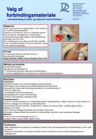 Resultater Patienterne Oplevede Duoderm som mest behageligt og stød-aflastende.