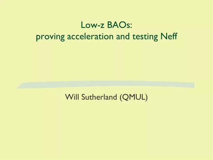 low z baos proving acceleration and testing neff