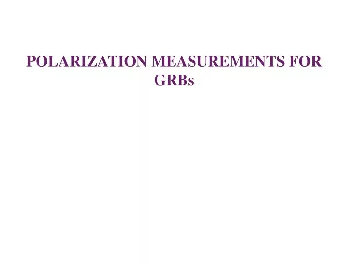 polarization measurements for grbs