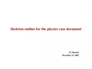Skeleton outline for the physics case document