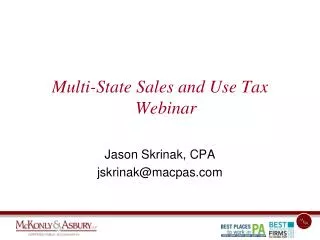 Multi-State Sales and Use Tax Webinar Jason Skrinak, CPA jskrinak@macpas