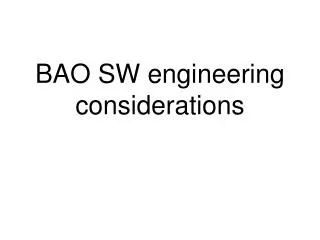 BAO SW engineering considerations