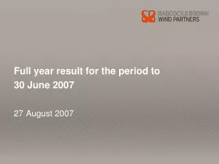 Full year result for the period to 30 June 2007 27 August 2007