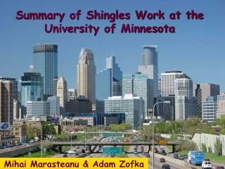 Summary of Shingles Work at the University of Minnesota